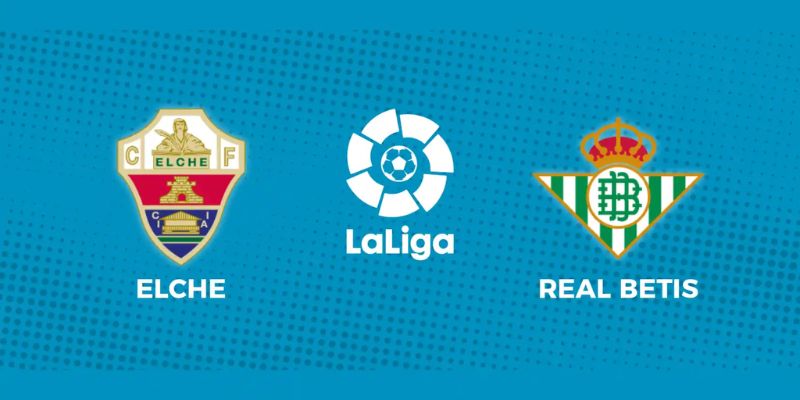 Elche vs Betis